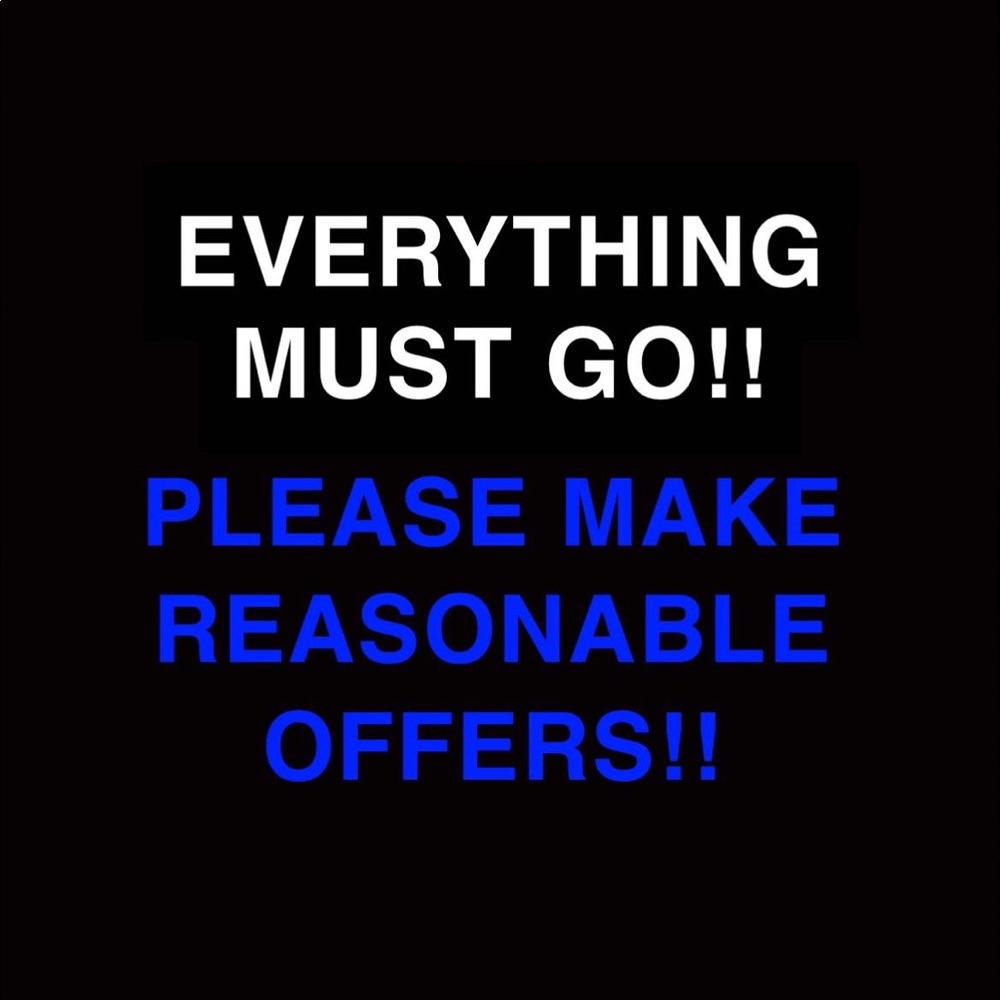 EVERYTHING MUST GO!!!